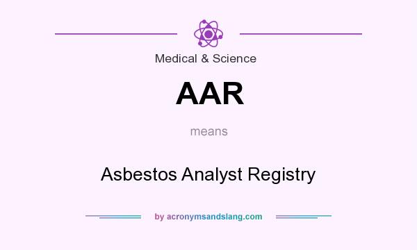 What does AAR mean? It stands for Asbestos Analyst Registry