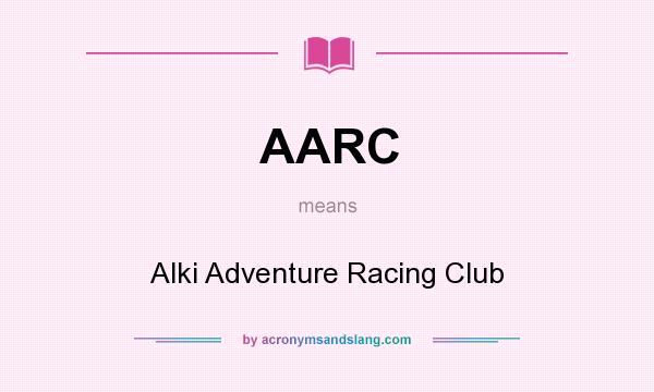 What does AARC mean? It stands for Alki Adventure Racing Club