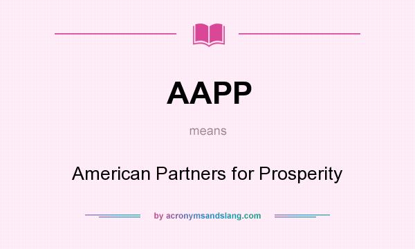 What does AAPP mean? It stands for American Partners for Prosperity