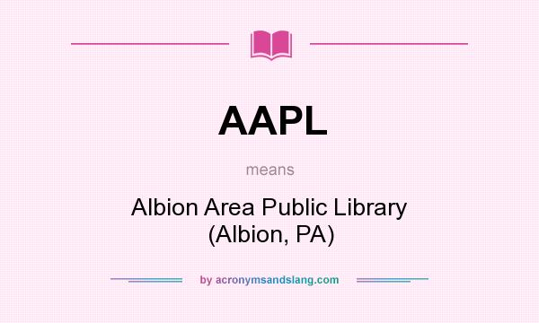 What does AAPL mean? It stands for Albion Area Public Library (Albion, PA)