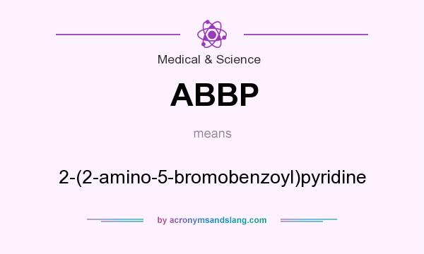 What does ABBP mean? It stands for 2-(2-amino-5-bromobenzoyl)pyridine