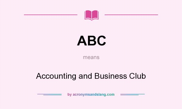 What does ABC mean? It stands for Accounting and Business Club