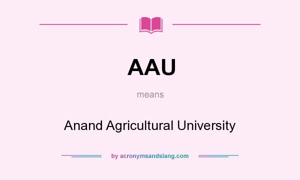 What does AAU mean? It stands for Anand Agricultural University
