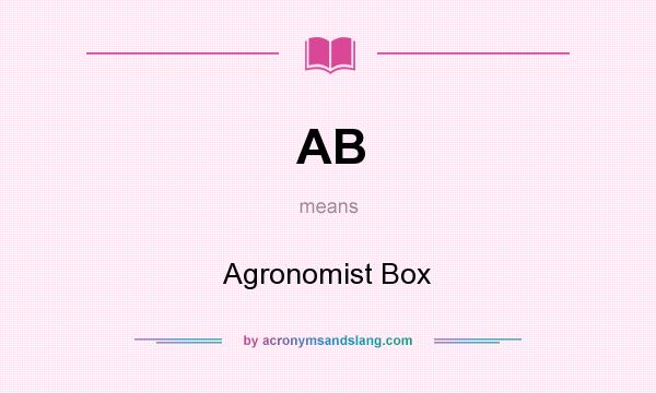 What does AB mean? It stands for Agronomist Box