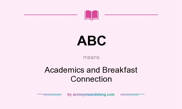 What does ABC mean? It stands for Academics and Breakfast Connection