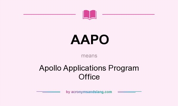 What does AAPO mean? It stands for Apollo Applications Program Office