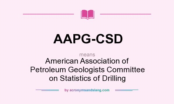 What does AAPG-CSD mean? It stands for American Association of Petroleum Geologists Committee on Statistics of Drilling