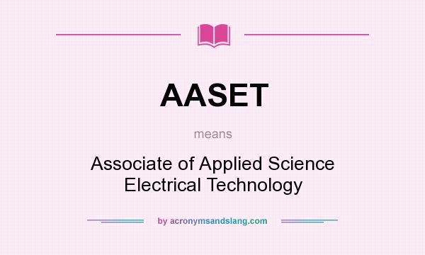 What does AASET mean? It stands for Associate of Applied Science Electrical Technology