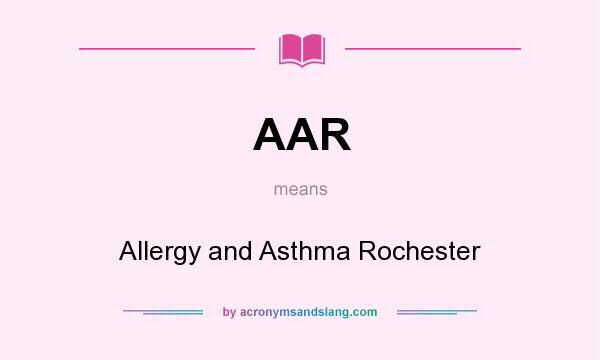 What does AAR mean? It stands for Allergy and Asthma Rochester