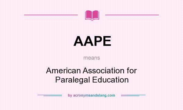 What does AAPE mean? It stands for American Association for Paralegal Education