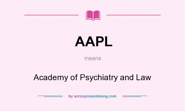 What does AAPL mean? It stands for Academy of Psychiatry and Law