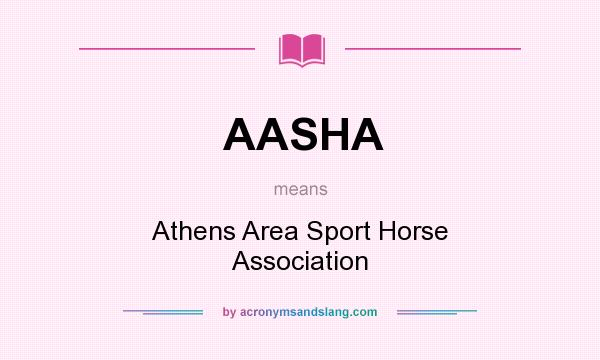 What does AASHA mean? It stands for Athens Area Sport Horse Association