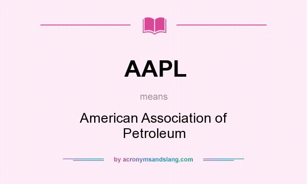 What does AAPL mean? It stands for American Association of Petroleum
