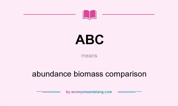 What does ABC mean? It stands for abundance biomass comparison