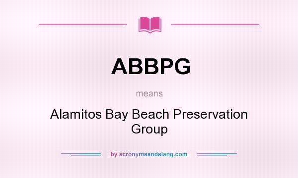 What does ABBPG mean? It stands for Alamitos Bay Beach Preservation Group