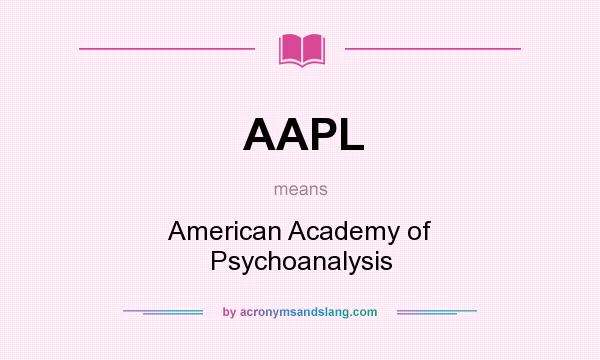 What does AAPL mean? It stands for American Academy of Psychoanalysis