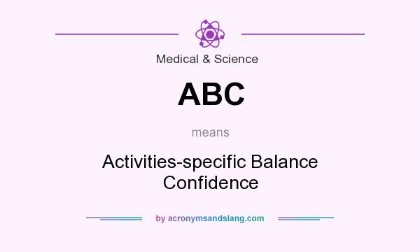 What does ABC mean? It stands for Activities-specific Balance Confidence