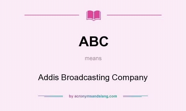 What does ABC mean? It stands for Addis Broadcasting Company