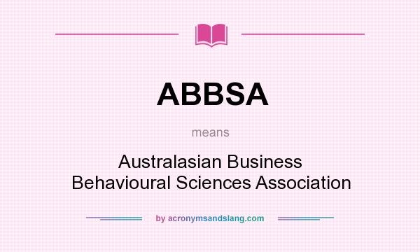 What does ABBSA mean? It stands for Australasian Business Behavioural Sciences Association