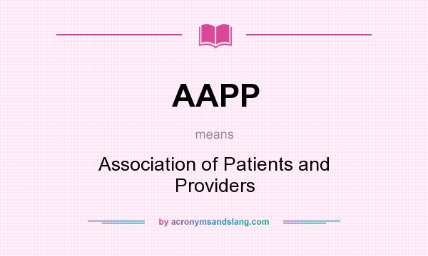 What does AAPP mean? It stands for Association of Patients and Providers