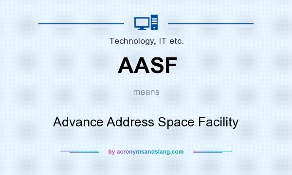 What does AASF mean? It stands for Advance Address Space Facility