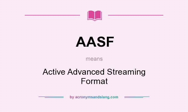 What does AASF mean? It stands for Active Advanced Streaming Format