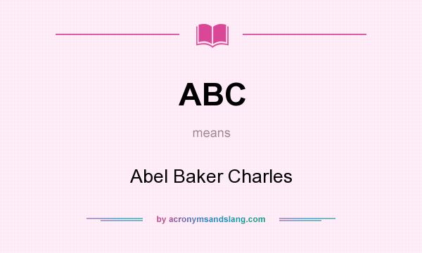 What does ABC mean? It stands for Abel Baker Charles