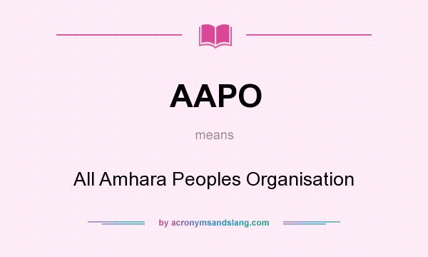 What does AAPO mean? It stands for All Amhara Peoples Organisation