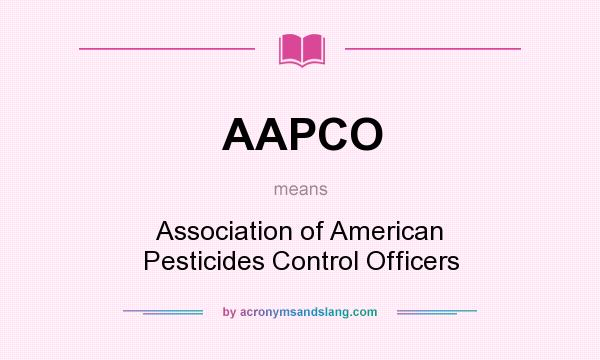 What does AAPCO mean? It stands for Association of American Pesticides Control Officers