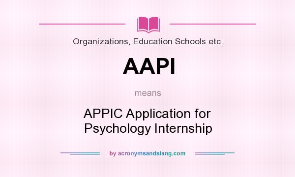 What does AAPI mean? It stands for APPIC Application for Psychology Internship