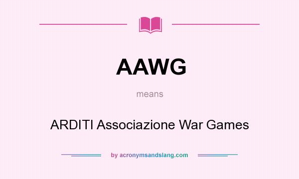 What does AAWG mean? It stands for ARDITI Associazione War Games