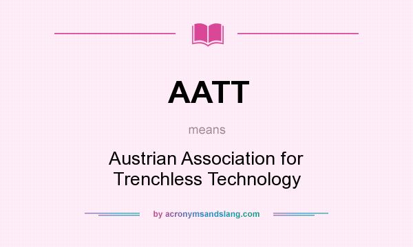 What does AATT mean? It stands for Austrian Association for Trenchless Technology
