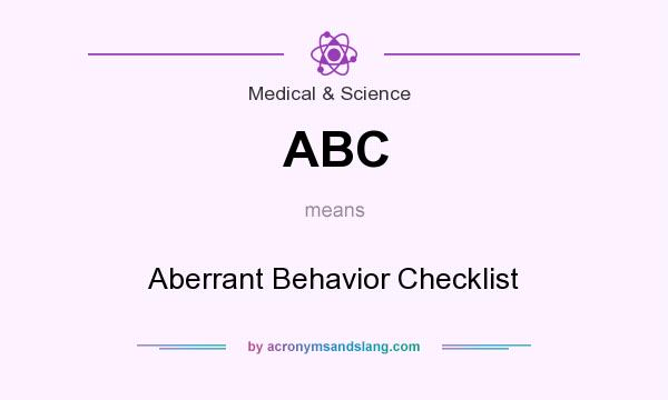 What does ABC mean? It stands for Aberrant Behavior Checklist