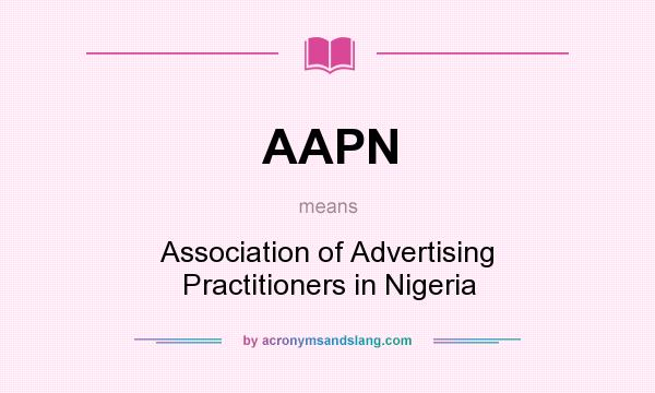 What does AAPN mean? It stands for Association of Advertising Practitioners in Nigeria