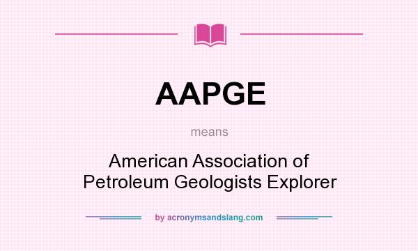 What does AAPGE mean? It stands for American Association of Petroleum Geologists Explorer