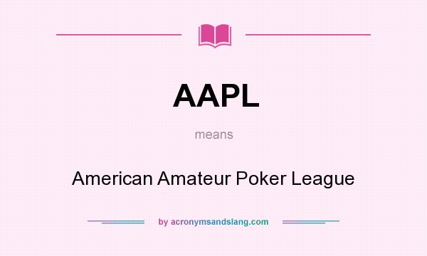 What does AAPL mean? It stands for American Amateur Poker League