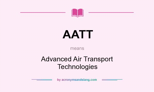 What does AATT mean? It stands for Advanced Air Transport Technologies