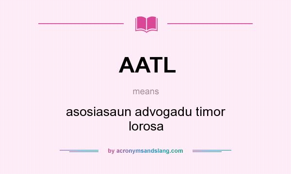 What does AATL mean? It stands for asosiasaun advogadu timor lorosa