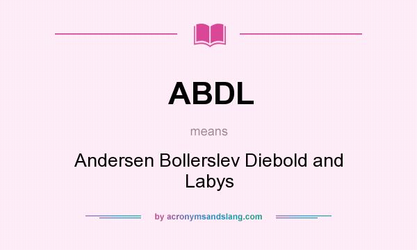What does ABDL mean? It stands for Andersen Bollerslev Diebold and Labys