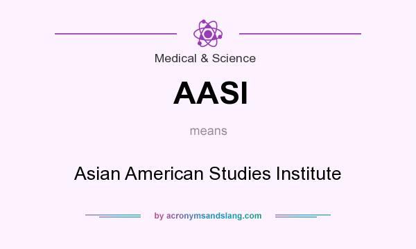 What does AASI mean? It stands for Asian American Studies Institute