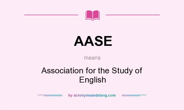What does AASE mean? It stands for Association for the Study of English