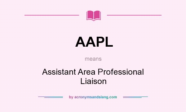 What does AAPL mean? It stands for Assistant Area Professional Liaison