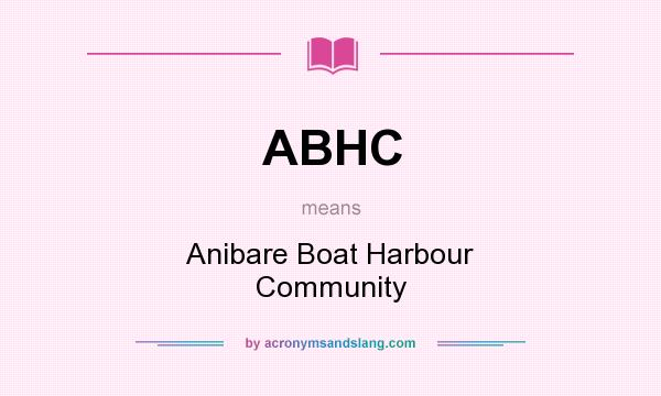 What does ABHC mean? It stands for Anibare Boat Harbour Community