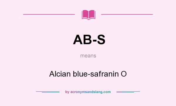What does AB-S mean? It stands for Alcian blue-safranin O