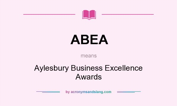 What does ABEA mean? It stands for Aylesbury Business Excellence Awards