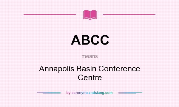 What does ABCC mean? It stands for Annapolis Basin Conference Centre