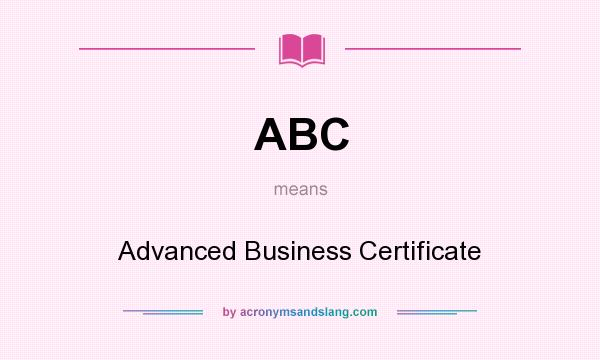 What does ABC mean? It stands for Advanced Business Certificate