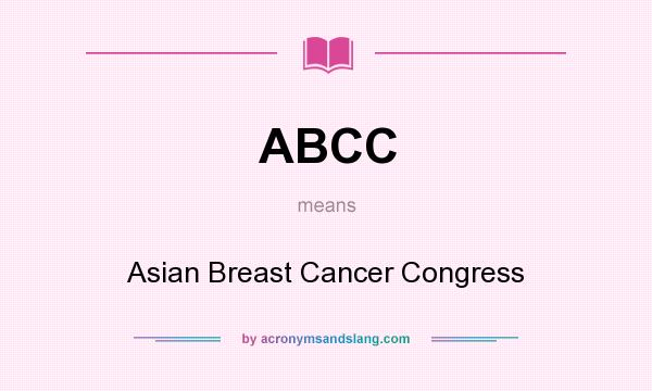 What does ABCC mean? It stands for Asian Breast Cancer Congress