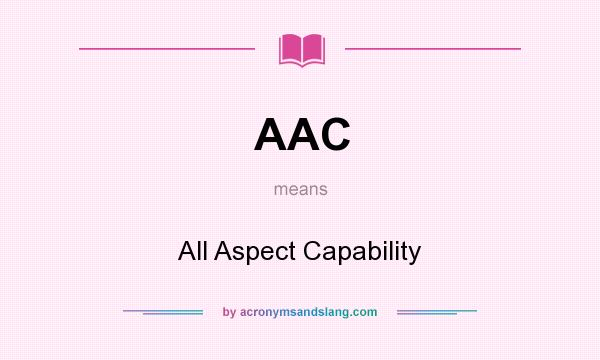 What does AAC mean? It stands for All Aspect Capability