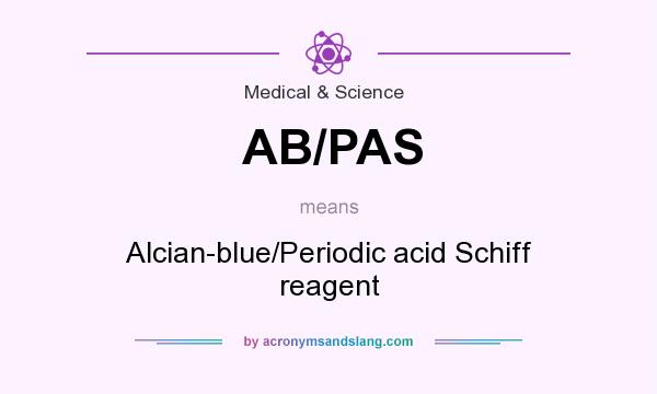 What does AB/PAS mean? It stands for Alcian-blue/Periodic acid Schiff reagent